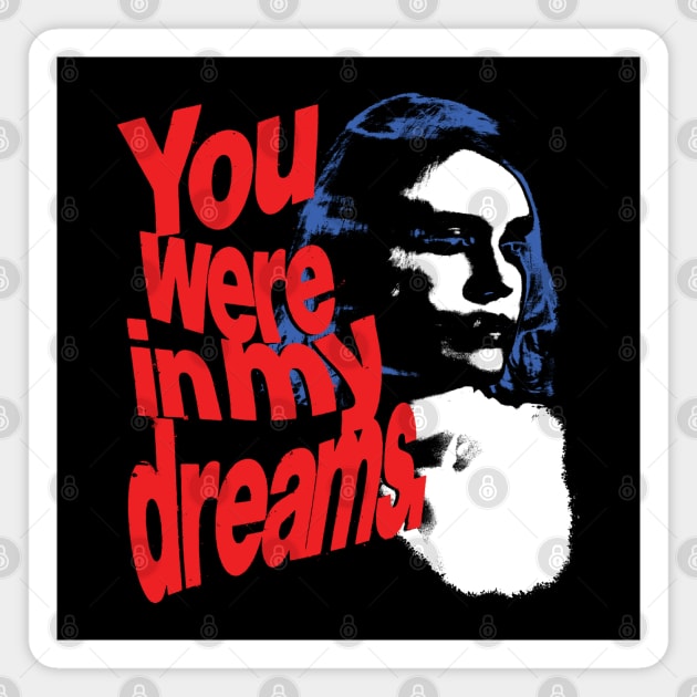 You were in my dreams. Magnet by Spenceless Designz